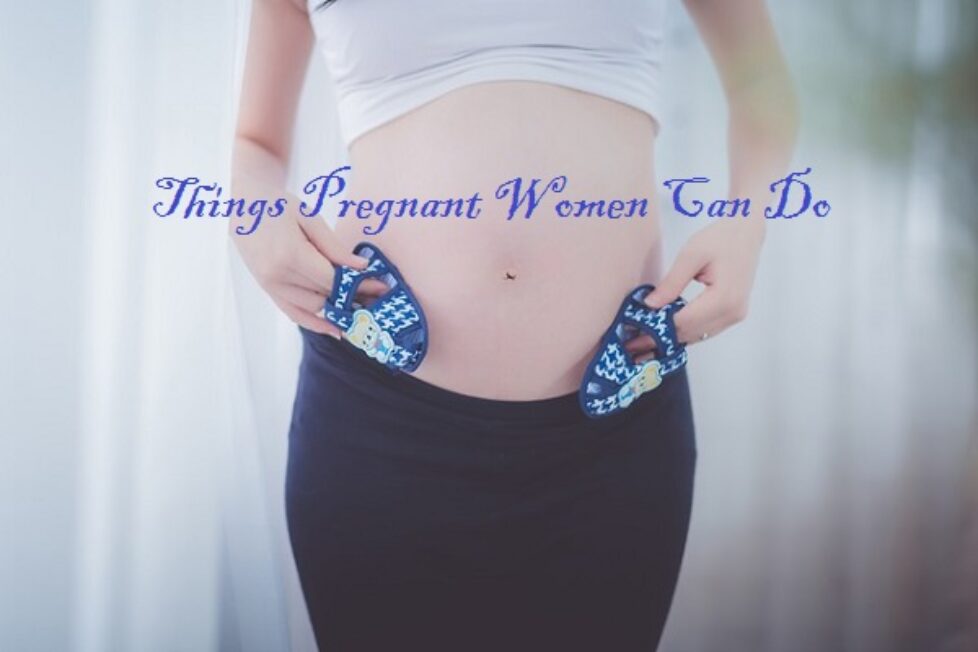 So-What Things Pregnant Women Can Do